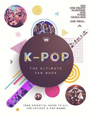 K-Pop: The Ultimate Fan Book